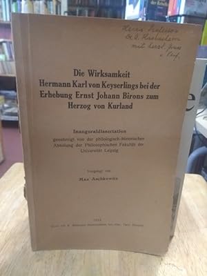 Die Wirksamkeit Hermann Karl von Keyserlings bei der Erhebung Ernst Johann Birons zum Herzog von ...