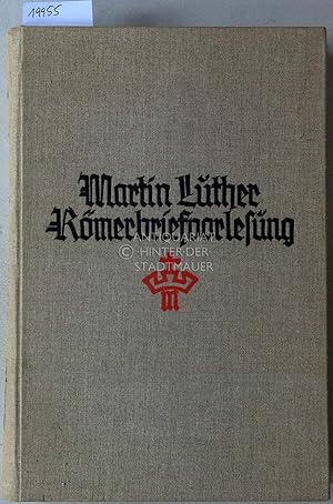 Martin Luther - Vorlesungen über den Römerbrief 1515/1516. Übertr. v. Eduard Ellwein.