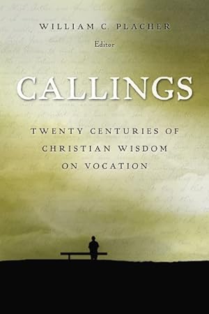 Seller image for Callings : Twenty Centuries Of Christian Wisdom On Vocation for sale by GreatBookPrices