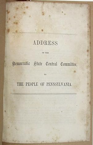 Seller image for ADDRESS OF THE DEMOCRATIC STATE CENTRAL COMMITTEE, TO THE PEOPLE OF PENNSYLVANIA for sale by David M. Lesser,  ABAA