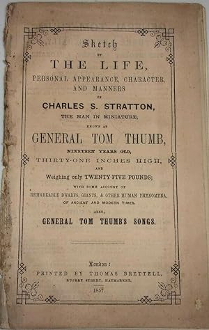 SKETCH OF THE LIFE, PERSONAL APPEARANCE, CHARACTER, AND MANNERS OF CHARLES S. STRATTON, THE MAN I...