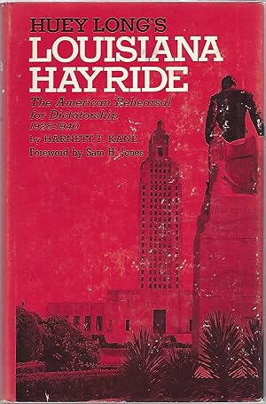LOUISIANA HAYRIDE; THE AMERICAL REHEARSAL FOR DICTATORSHIP, 1928-1940