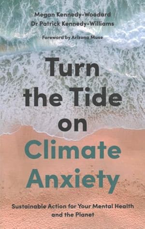 Image du vendeur pour Turn the Tide on Climate Anxiety : Sustainable Action for Your Mental Health and the Planet mis en vente par GreatBookPricesUK