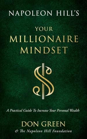 Image du vendeur pour Napoleon Hill's Your Millionaire Mindset : A Practical Guide to Increase Your Personal Wealth mis en vente par GreatBookPricesUK