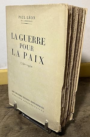 La Guerre pour la Paix. 1740-1940.