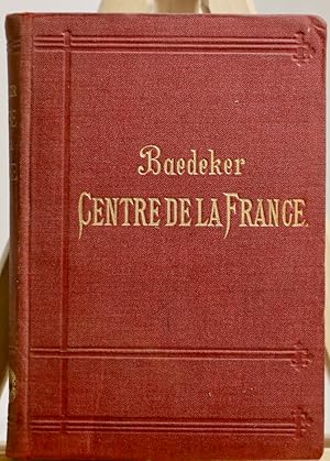 Baedeker. Centre de la France de Paris à la Garonne et aux Alpes, quatrième édition