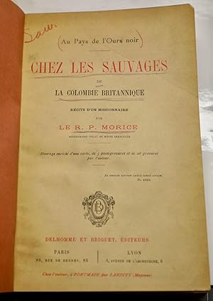 Au pays de l'ours noir. Chez les sauvages de la Colombie canadienne, récit d'un missionnaire. ouv...