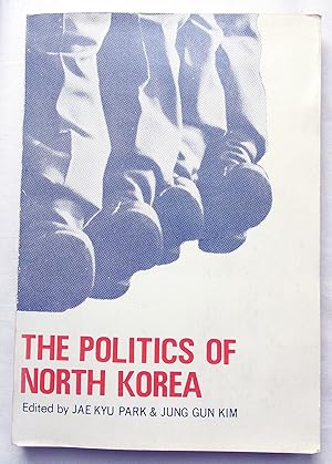 The Politics of North Korea (IFES Research Series No.12)