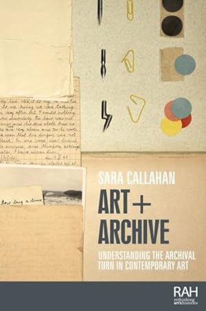 Seller image for Art + Archive : Understanding the Archival Turn in Contemporary Art for sale by GreatBookPrices