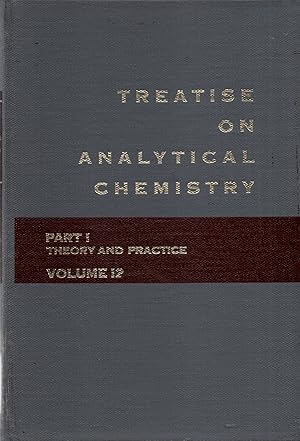 Image du vendeur pour Treatise on Analytical Chemistry Part I Theory and Practice Volume 12 mis en vente par Book Booth