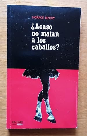 Acaso No Matan a Los Caballos? (Serie Negra)