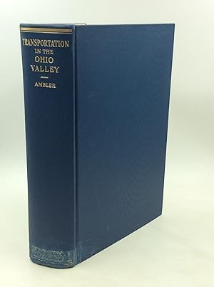 Seller image for A HISTORY OF TRANSPORTATION IN THE OHIO VALLEY with Special Reference to Its Waterways, Trade, and Commerce from the Earliest Period to the Present Time for sale by Kubik Fine Books Ltd., ABAA