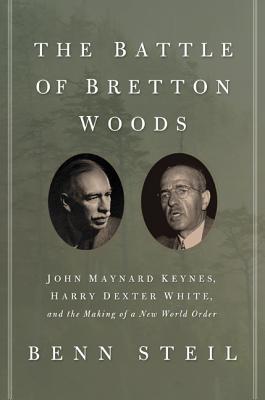 Seller image for The Battle of Bretton Woods: John Maynard Keynes, Harry Dexter White, and the Making of a New World Order (Paperback or Softback) for sale by BargainBookStores