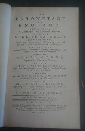 Imagen del vendedor de The Baronetage of England : Containing a Genealogical and Historical Account of All the English Baronets Now Existing: With Their Descents, Marriages, and Memorable Actions Both in War and Peace. Collected from Authentic Manuscripts, Records, Old Wills, Our Best Historians, and Other Authorities. Illustrated with Their Coats of Arms, Engraven on Copper-Plates. Also, a List of All the Baronets, Who Have Been Advanced to That Dignity, from the First Institution Thereof. To Which Is Added, an Account of Such Nova-Scotia Baronets as Are of English Families; and a Dictionary of Heraldry, Explaining Such Terms as Are Commonly Used in English Armory. a la venta por Churchill Galleries