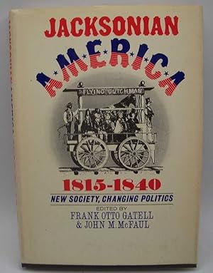 Image du vendeur pour Jacksonian America 1815-1840: New Society, Changing Politics mis en vente par Easy Chair Books