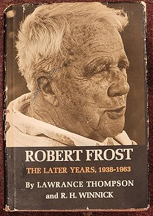 Robert Frost The Later Years, 1938-1963