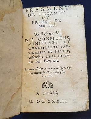 Fragment de l'examen du Prince de Machiavel ou il est traité des confidens , et conseillers parti...