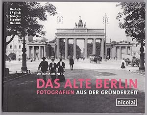 Seller image for Das alte Berlin: Fotografien aus der Grnderzeit for sale by Kultgut