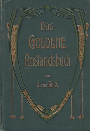 Das goldene Anstandsbuch Ein Wegweiser für die gute Lebensart zu Hause, in Gesellschaft und im öf...