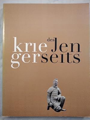 Bild des Verkufers fr Krieger des Jenseits: Die Grabarmee des ersten Kaisers von China - Eine Ausstellung des Museums fr Kunst und Gewerbe Hamburg, 8. September bis 19. November 1995. zum Verkauf von KULTur-Antiquariat