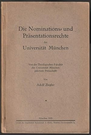 Bild des Verkufers fr Die Nominations- und Prsentationsrechte der Universitt Mnchen. Von der Theologischen Fakultt der Universitt Mnchen gekrnte Preisschrift. zum Verkauf von Antiquariat Dennis R. Plummer