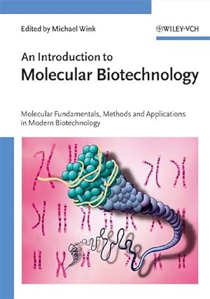 An Introduction to Molecular Biotechnology. Molecular Fundamentals, Methods and Applications in M...