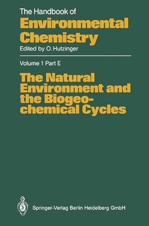 Bild des Verkufers fr The Natural Environment and the Biogeochemical Cycles. [The Handbook of Environmental Chemistry, Vol. 1, Part E]. zum Verkauf von Antiquariat Thomas Haker GmbH & Co. KG