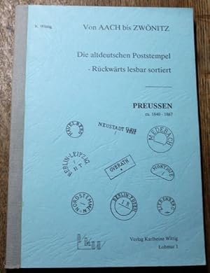 Von Aach bis Zwönitz Die altdeutschen Poststempel - Rückwärts lesbar sortiert Preussen ca. 1840 ....