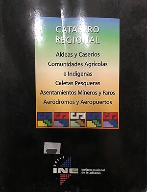 Catastro regional. Aldeas y caseríos. Comunidades agrícolas e indígenas. Caletas pesqueras. Asent...