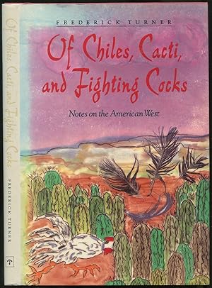 Bild des Verk�ufers f�r Of Chiles, Cacti, and Fighting Cocks: Notes on the American West zum Verkauf von Between the Covers-Rare Books, Inc. ABAA
