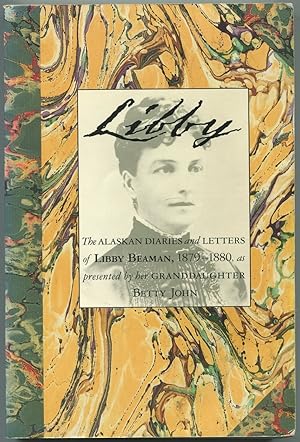 Seller image for Libby: The Alaskan Diaries & Letters of Libby Beaman, 1879-1880 for sale by Between the Covers-Rare Books, Inc. ABAA