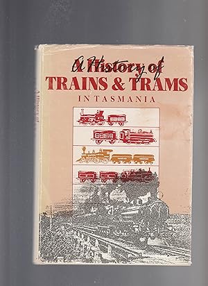 Seller image for HISTORY OF TRAINS AND TRAMS IN TASMANIA for sale by BOOK NOW