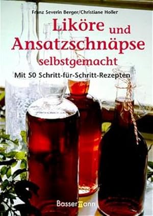 Liköre und Ansatzschnäpse selbstgemacht