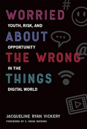 Seller image for Worried About the Wrong Things : Youth, Risk, and Opportunity in the Digital World for sale by GreatBookPricesUK