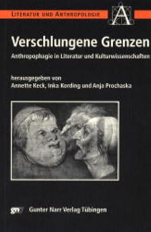 Verschlungene Grenzen. Anthropophagie in Literatur und Kulturwissenschaften.