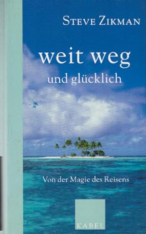 Seller image for Weit weg und glcklich: Von der Magie des Reisens for sale by AMAHOFF- Bookstores