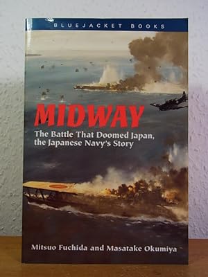 Bild des Verkufers fr Midway. The Battle that doomed Japan, the Japanese Navy's Story zum Verkauf von Antiquariat Weber