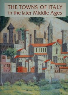 The Towns of Italy in the later Middle Ages.