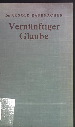 Bild des Verkufers fr Vernnftiger Glaube. Altes und Neues zu Religisen Zeitfragen. zum Verkauf von books4less (Versandantiquariat Petra Gros GmbH & Co. KG)