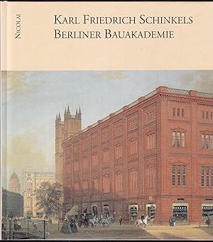 Bild des Verkufers fr Karl Friedrich Schinkels Berliner Bauakademie. In Kunst und Architektur. In Vergangenheit und Gegenwart zum Verkauf von Graphem. Kunst- und Buchantiquariat