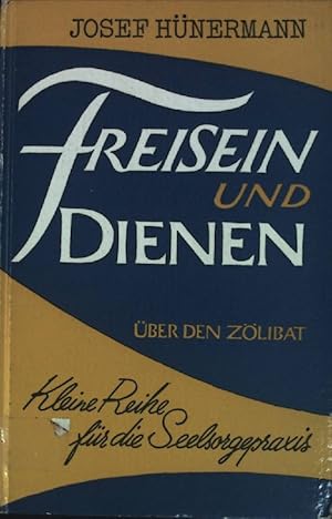 Image du vendeur pour Freisein und dienen: priesterliche Existenz und Zlibat, Chance und Gefahren. Ein Buch fr Priester und Laien und alle, die sich auf das Priestertum vorbereiten. mis en vente par books4less (Versandantiquariat Petra Gros GmbH & Co. KG)