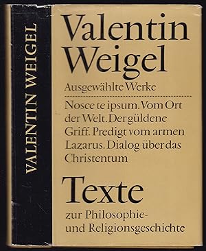 Walentin Weigel. Ausgewählte Werke. Texte zur Philosophie- und Religiongeschichte.