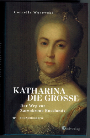 Katharina die Große: der Weg zur Zarenkrone Russlands