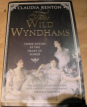 Immagine del venditore per These Wild Wyndhams. Three sisters at the heart of power. venduto da powellbooks Somerset UK.