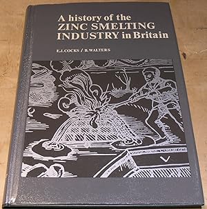 Seller image for A History of the Zinc Smelting Industry in Britain for sale by powellbooks Somerset UK.