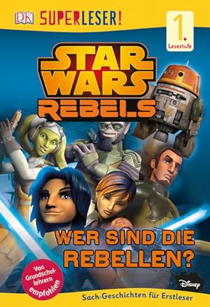 Immagine del venditore per SUPERLESER! Star Wars  Rebels  Wer sind die Rebellen?: 1. Lesestufe Sach-Geschichten fr Leseanfnger venduto da Gerald Wollermann