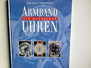 Bild des Verkufers fr Armband-Uhren. Die Klassiker. zum Verkauf von Antiquariat Buchhandel Daniel Viertel