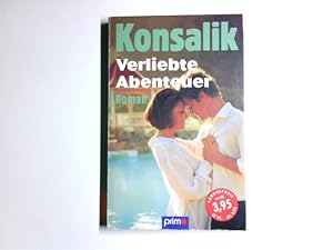 Imagen del vendedor de Verliebte Abenteuer : Roman. Konsalik a la venta por Antiquariat Buchhandel Daniel Viertel