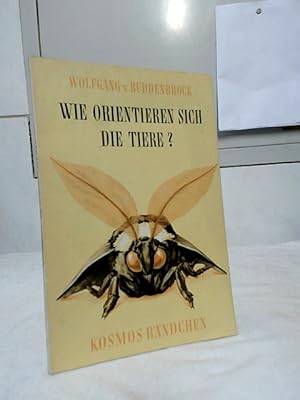 Seller image for Wie orientieren sich die Tiere?. Wolfgang v. Buddenbrock / Kosmos / Kosmos-Bndchen ; 212. for sale by Ralf Bnschen