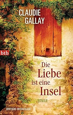 Immagine del venditore per Die Liebe ist eine Insel : Roman. Claudie Gallay. Aus dem Franz. von Michael von Killisch-Horn / btb ; 74471 venduto da Antiquariat Buchhandel Daniel Viertel